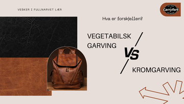 Lærvesker i Full-Grain Skinn: Vegetabilsk eller Kromgarving – Hva er Forskjellen?
